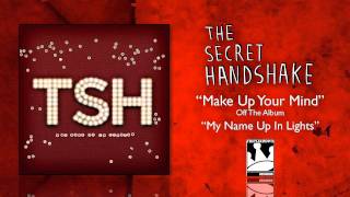 The Secret Handshake &quot;Make Up Your Mind&quot;