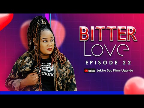Bitter Love Episode 22 |"Ekitooke kiffa nsalira, Wuuno Maama Grace mu Pro Max" | Jakira Suu Films.