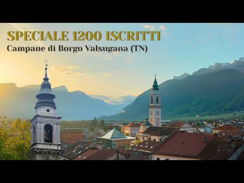 1200 ISCRITTI ★ Le campane di Borgo Valsugana (TN)