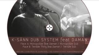 K Sänn Dub System feat Daman   Monopolize Dub