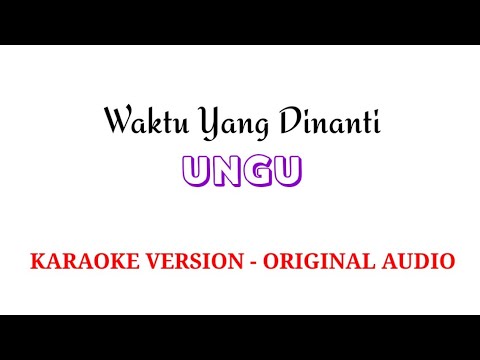 Ungu - Waktu Yang Dinanti ( KARAOKE VERSION ) ORIGINAL AUDIO