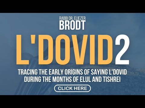 Tracing the Early Origins of Saying L'Dovid during the months of Elul and Tishrei (Part 2)