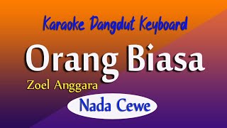 Download lagu ORANG BIASA ZOEL ANGGARA KARAOKE DANGDUT NADA CEWE... mp3