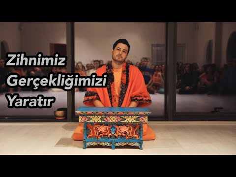 Satsang -  Zihnimiz Gerçekliğimizi Yaratır