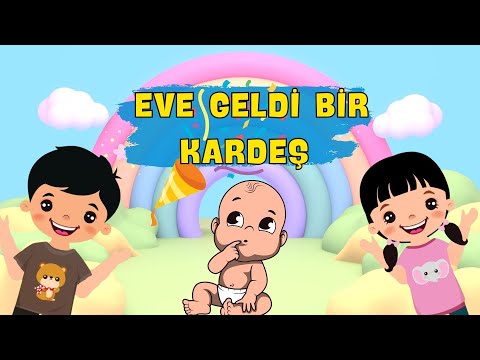 Eve Geldi Bir Kardeş - Çocuk Şarkıları