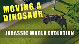 Jurassic World Evolution how to move a dinosaur