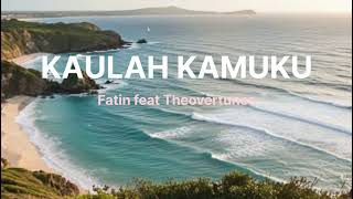 Download lagu Kaulah Kamuku - Fatin feat Theovertunes TIKTOK VERSION Fyp mp3