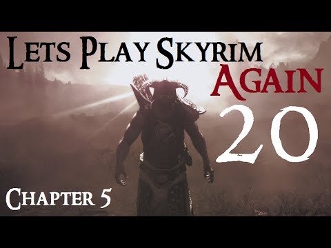 Let's Play Skyrim Again : Chapter 5 Ep 20