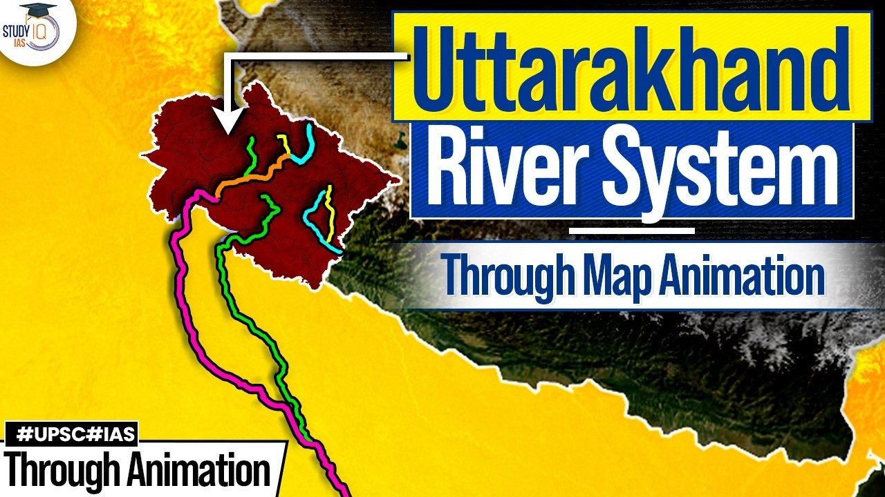 Understand Uttarakhand Rivers Through Map | Origin & Tributaries | UPSC GS | StudyIQ IAS