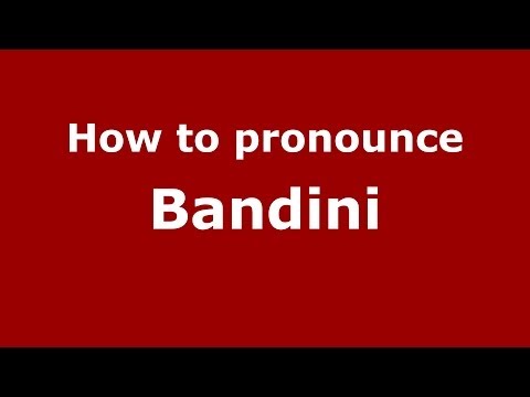 How to pronounce Bandini (Italian/Italy) - PronounceNames.com