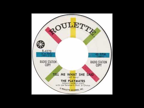 Playmates – “Tell Me What She Said” (Roulette) 1961