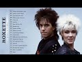 Roxette Greatest Hits Full Album Best Songs Of Roxette Roxette Collection 2021 Roxette Playlist