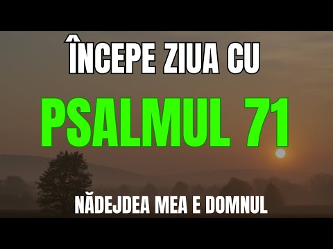 Rugăciune de Dimineață din Psalmul 71 – Încredere și Speranță în Dumnezeu