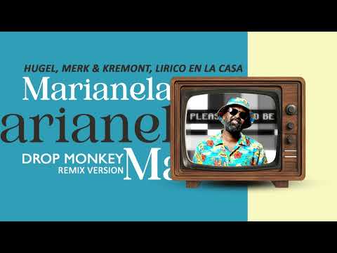 🏠▶️ HUGEL, Merk & Kremont, Lirico En La Casa - Marianela (Que Pasa) (Drop Monkey Remix)