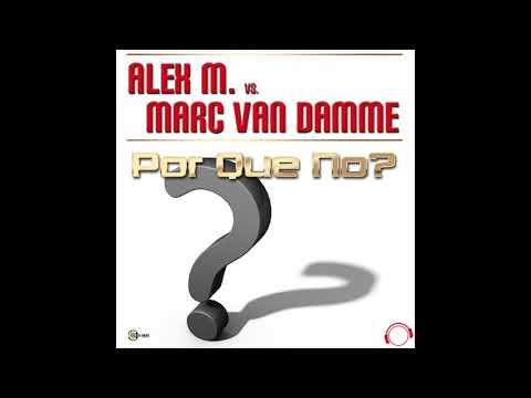 Alex M. vs. Marc van Damme - Por Que No (Original Mix)