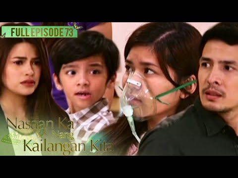 Full Episode 73 | Nasaan Ka Nang Kailangan Kita