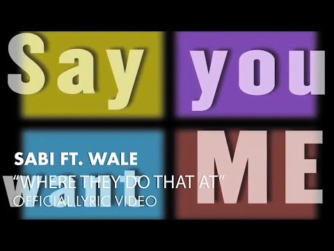 Sabi ft. Wale - Where They Do That At [OFFICIAL LYRIC VIDEO]