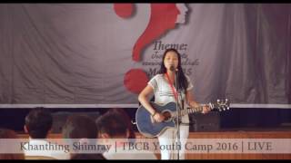 Khanthing Shimray | LIVE | TBCB Youth Camp 2016