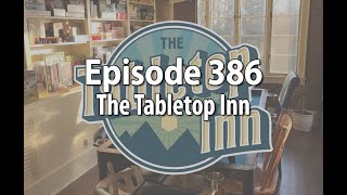 Episode 386 – The Tabletop Inn!
