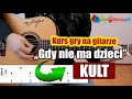 Jak zagrać na gitarze: Kult - Gdy nie ma dzieci ...