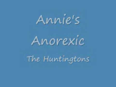 The Huntingtons - Annie's Anorexic