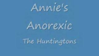 The Huntingtons - Annie&#39;s Anorexic