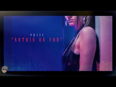 YCITI - NOTHIN ON YOU ( OFFICIAL VIDEO ) #FEELREEL