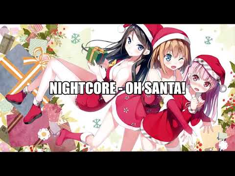 Nightcore - Oh Santa!