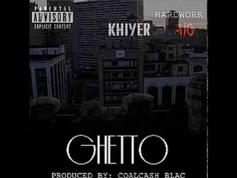 Hard Work Jig Presents "Ghetto" Feat. Khiyer Prod. By Coal Cash Blac