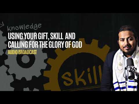 Using your Skill, Gifting and Calling for the Glory of God