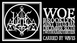 Woe - Carried By Waves (Saint Vitus 2013)
