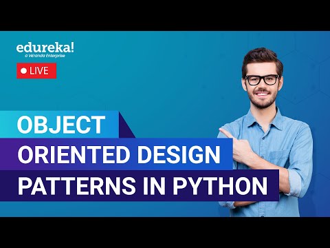 Object Oriented Design Patterns In Python Python Oop Python Classes And Objects Edureka Live