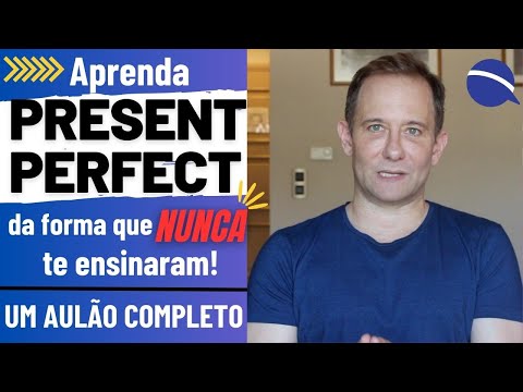 Aprenda Present Perfect da forma que nunca te ensinaram | Um aulão completo