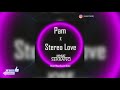 Pam X Stereo Love Edward Maya Justin Quiles Jose Serrano Remix