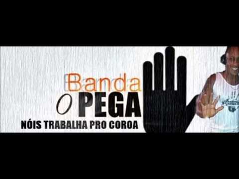 Banda o pega -  Nois trabalha pro coroa