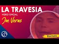 La TRAVESÍA 🛤 - Joe Veras [Video Oficial]