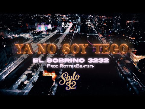 EL SOBRINO 3232 - YA NO SOY TEGO (Prod @RotterBeatsTV) | VIDEO OFICIAL | STYLO 32