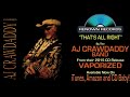AJ Crawdaddy - Vaporized - "That's All Right"