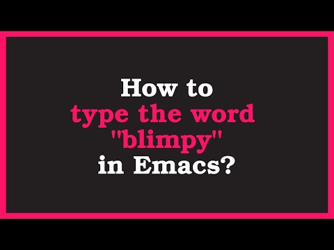 🥩How to type "blimpy" in Emacs?🥩