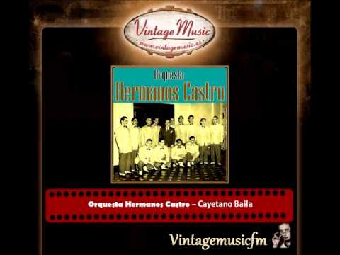 Orquesta Hermanos Castro – Cayetano Baila