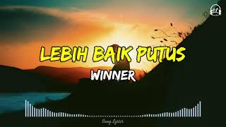 Download lagu Winner - Lebih Baik Putus | Lirik Lagu mp3