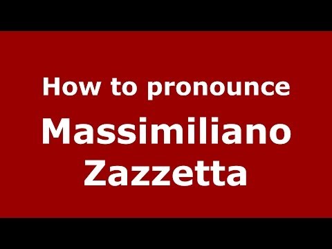 How to pronounce Massimiliano Zazzetta (Italian/Italy)  - PronounceNames.com
