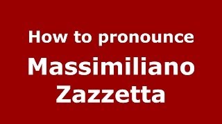 How to pronounce Massimiliano Zazzetta