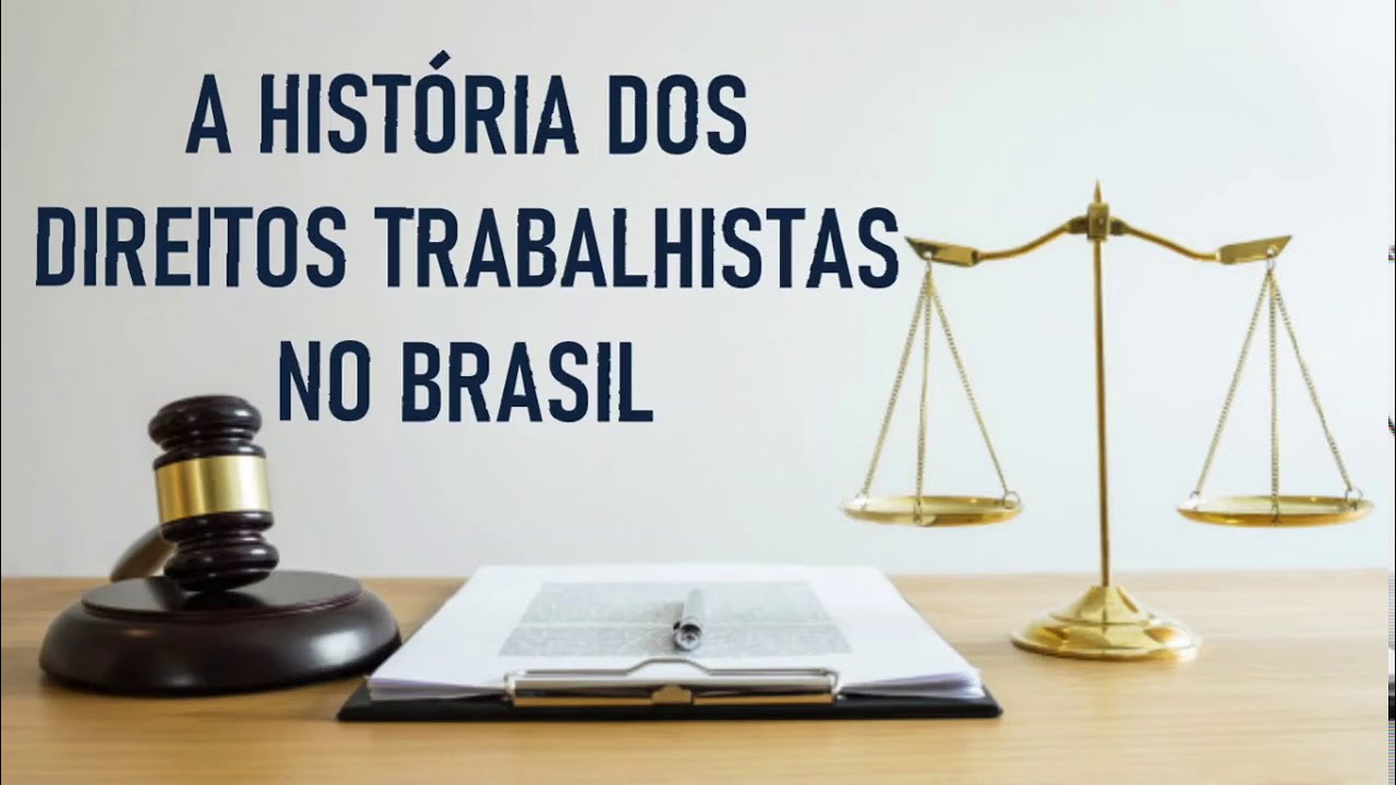 A HISTÓRIA DOS DIREITOS TRABALHISTAS NO BRASIL