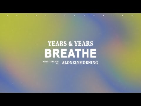 Years & Years - Breathe (Lyrics)