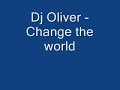 Dj Oliver - Change the world