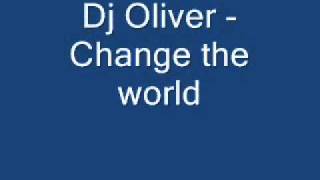Dj Oliver - Change the world