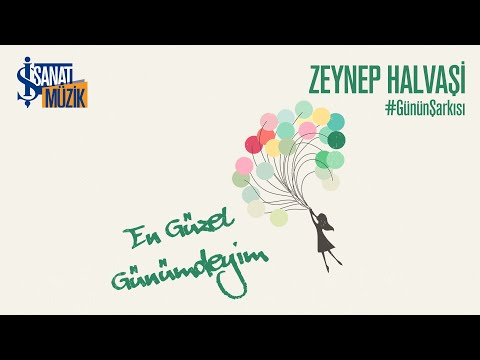 Zeynep Halvaşi "En Güzel Günümdeyim" | Günün Şarkısı
