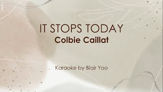 IT STOPS TODAY - Colbie Caillat (Karaoke Ver.)