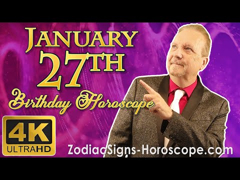 January 27 Zodiac Horoscope and Birthday Personality | January 27th Birthday Personality Analysis